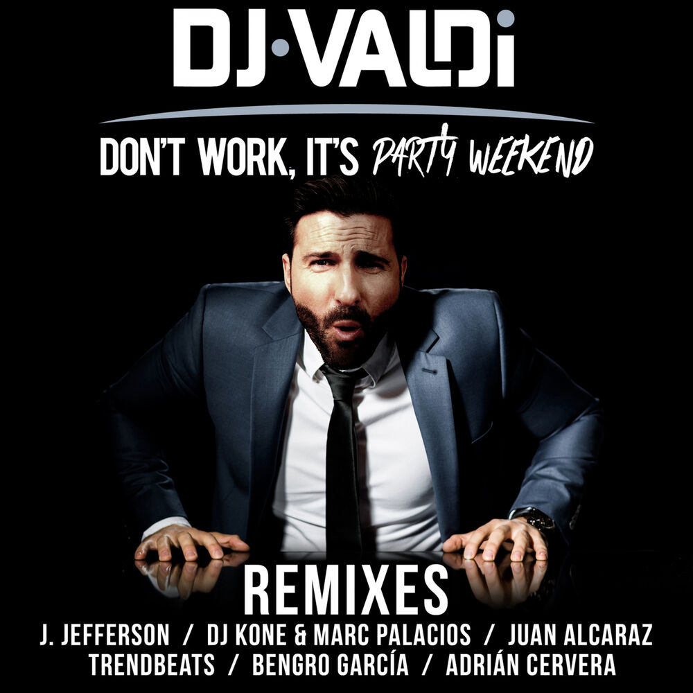 Picture of Don't Work, It's Party Weekend (Remixes)