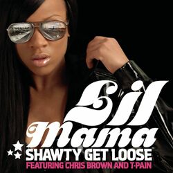 Cover of Shawty Get Loose (feat. Chris Brown & T-Pain) (Main Version)