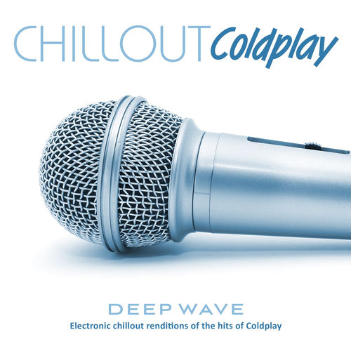 Chillout Coldplay: Electronic Chillout Renditions of the Hits of Coldplay