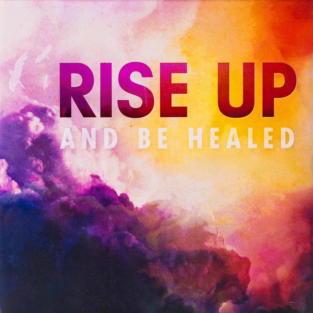 Album cover of Rise up and Be Healed