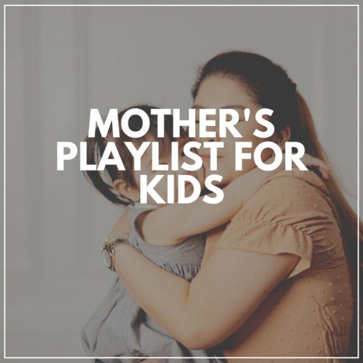 Album cover of Mother's Playlist for Kids