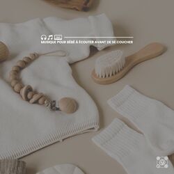 Cover of Musique pour bébé à écouter avant de se coucher