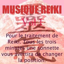 Cover of Musique Reiki, vol. 1 (Pour le traitement de Reiki. Tous les trois minutes une sonnette vous avertira de changer la positi