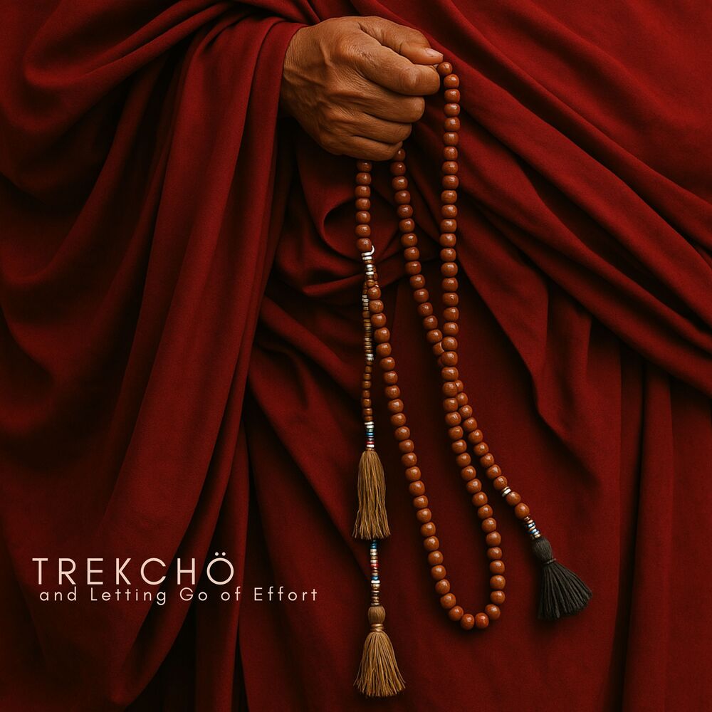 Picture of Trekchö and Letting Go of Effort
