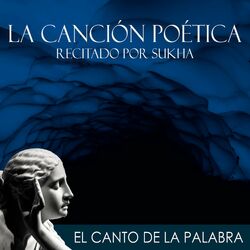 Cover of El Canto de la Palabra, la Canción Poética Recitada por Sukha