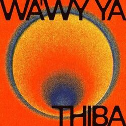 Wa'wy Ya Thiba