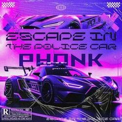 Cover of Escape In The Police Car Phonk