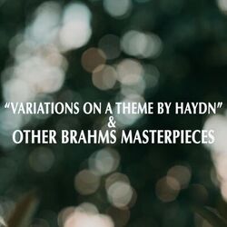 "Variations on a Theme by Haydn" & Other Brahms Masterpieces
