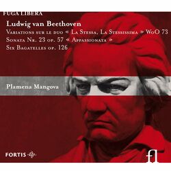 Cover of Beethoven: Variations sur le duo "La Stessa, La Stessissima" WoO 73, Sonata No. 23 Op. 57 "Appassionata" & Six Bagatelles Op. 126