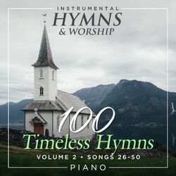 Cover of 100 Timeless Hymns Volume 2 (Songs 26-50)
