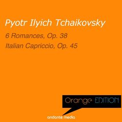 Cover of Orange Edition - Tchaikovsky: 6 Romances, Op. 38 & Italian Capriccio, Op. 45