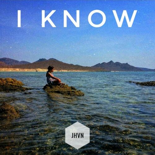 JHVN - I KNOW: lyrics and songs | Deezer