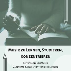 Cover of Musik zu Lernen, Studieren, Konzentrieren ♫ Entspannungsmusik Zunahme-Konzentration und Lernen