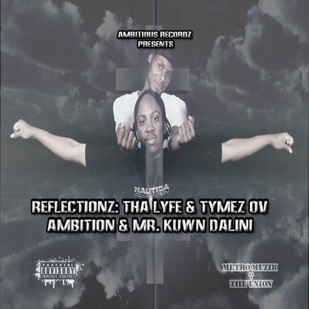 Picture of Reflectionz: Tha Lyfe & Tymez Ov Ambition & Mr. Kuwn Dalini