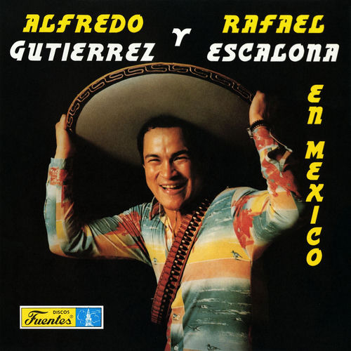 Portada de Alfredo Gutiérrez Y Rafael Escalona En México