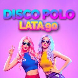 Cover of Disco Polo: Zwariowane lata 90