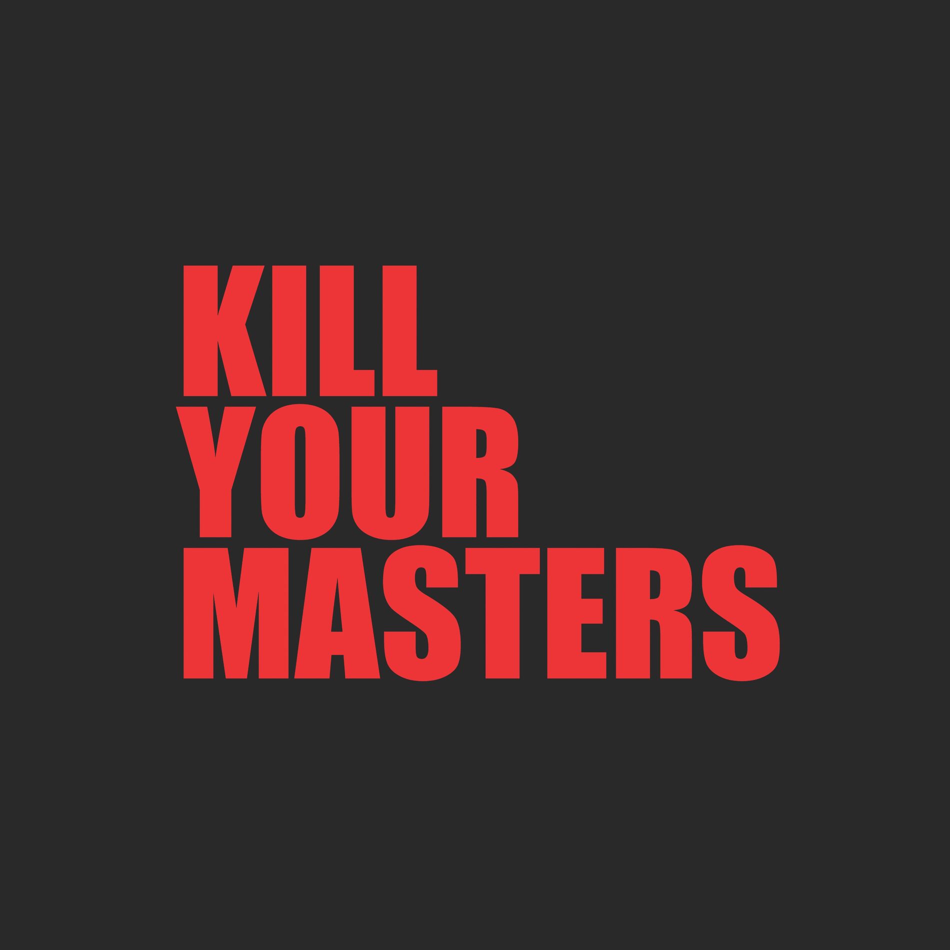 Album cover of Kill Your Masters