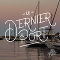 Le Dernier Port