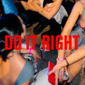DO IT RIGHT