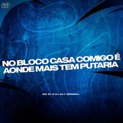 Cover of NO BLOCO CASA COMIGO É AONDE MAIS TEM PUTARIA