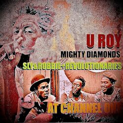 Cover of U-Roy Meets Mighty Diamonds at Channel 1 with Sly & Robbie & The Revolutionaries