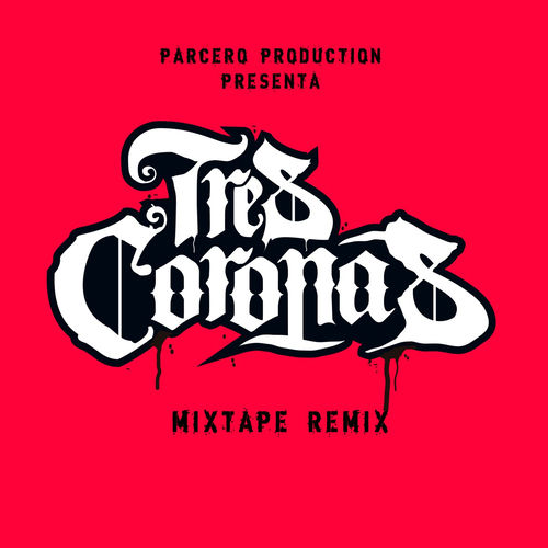 Tres Coronas - Mixtape Remix | Deezer