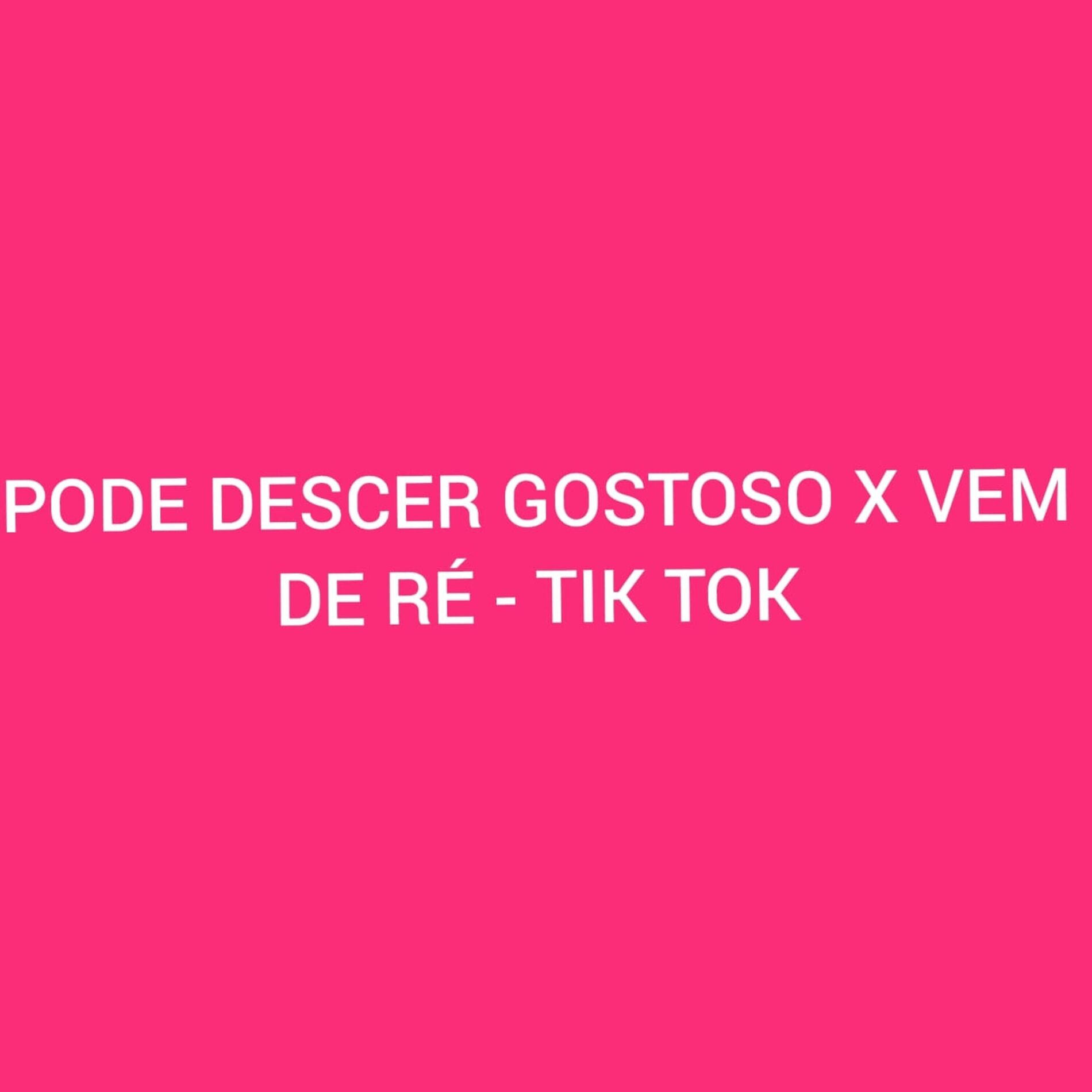Album cover of Pode Descer Gostoso X Vem de Ré - Tik Tok