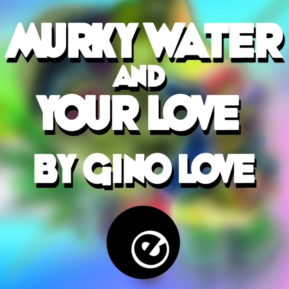 Picture of Murky Water & Your Love