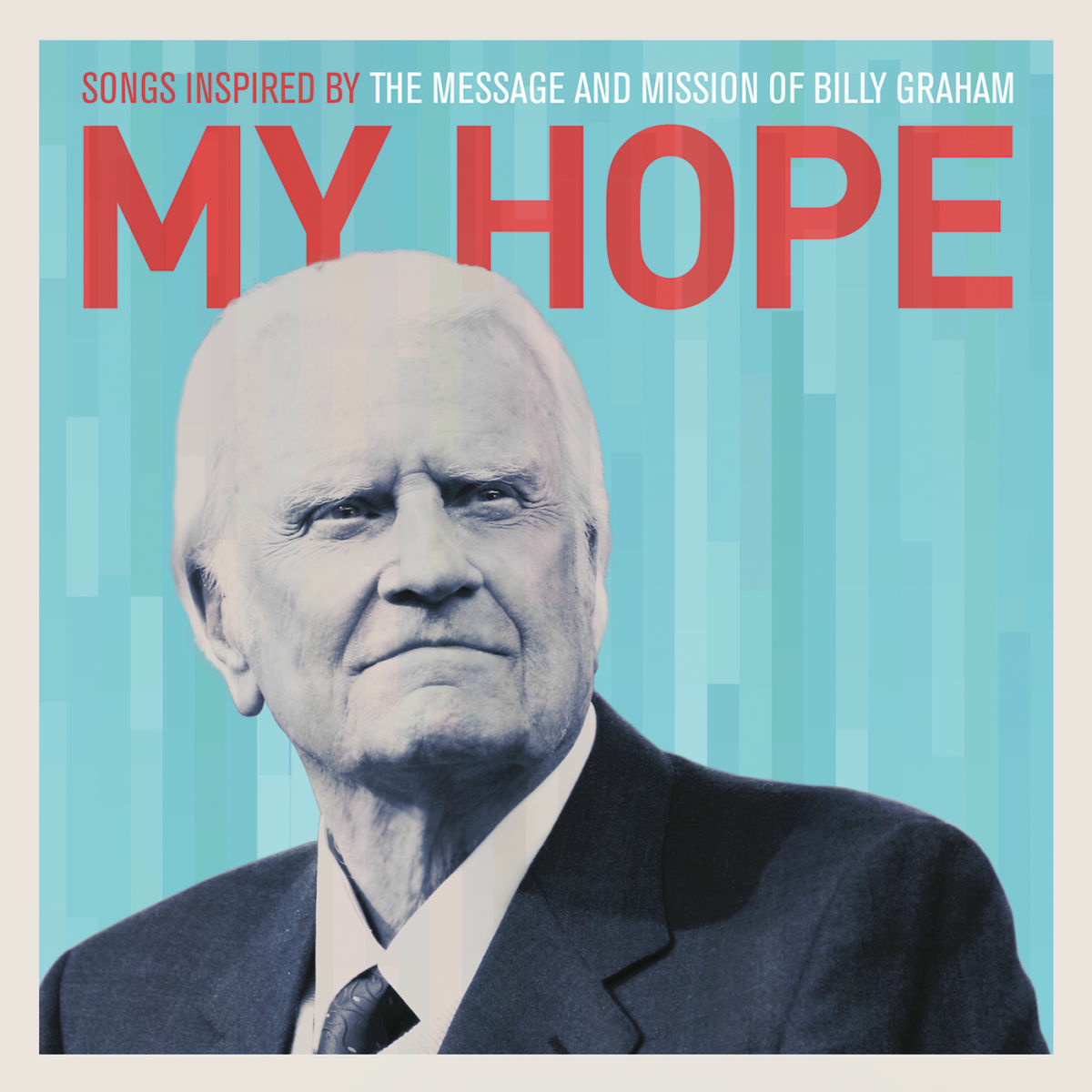 Album cover of My Hope: Songs Inspired By The Message And Mission Of Billy Graham