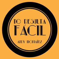 Cover No Resulta Fácil - Andy Montañez