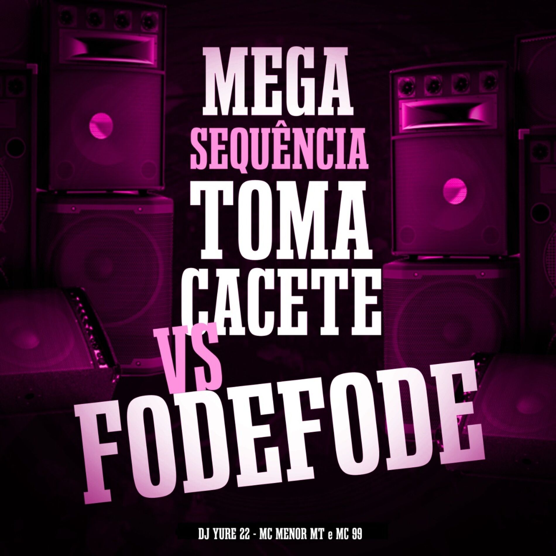 Album cover of Mega Sequência Toma Cacete Cacete Vs Fode Fode