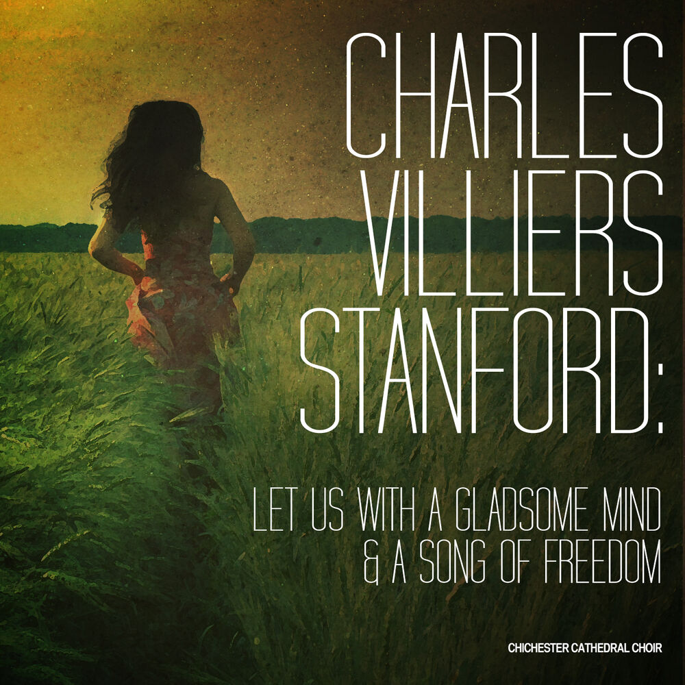 Picture of Charles Villiers Stanford: Let Us with a Gladsome Mind & A Song of Freedom