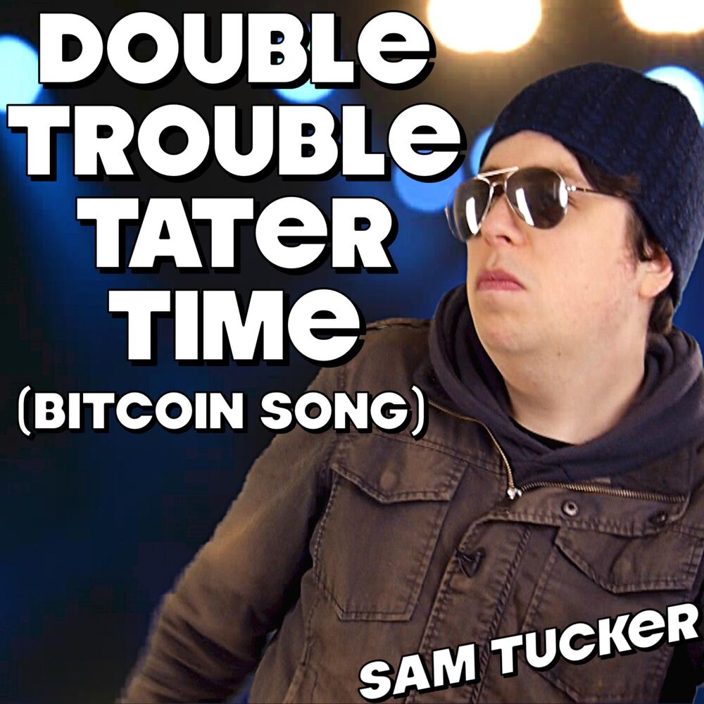 Picture of Double Trouble Tater Time (Bitcoin Song)