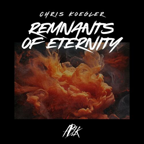  Chris Koegler - Remnants of Eternity (2024) 