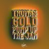 THOMAS GOLD - PUMP UP THE JAM