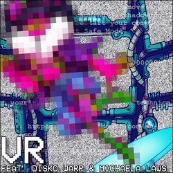 Cover of VR (feat. Disko Warp & Michaela Laws)