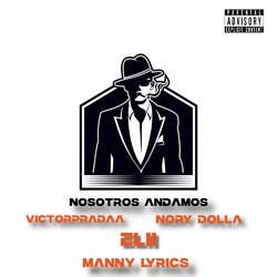 Cover of Nosotros Andamos (feat. Elii, Victorpradaa & Manny Lyrics)