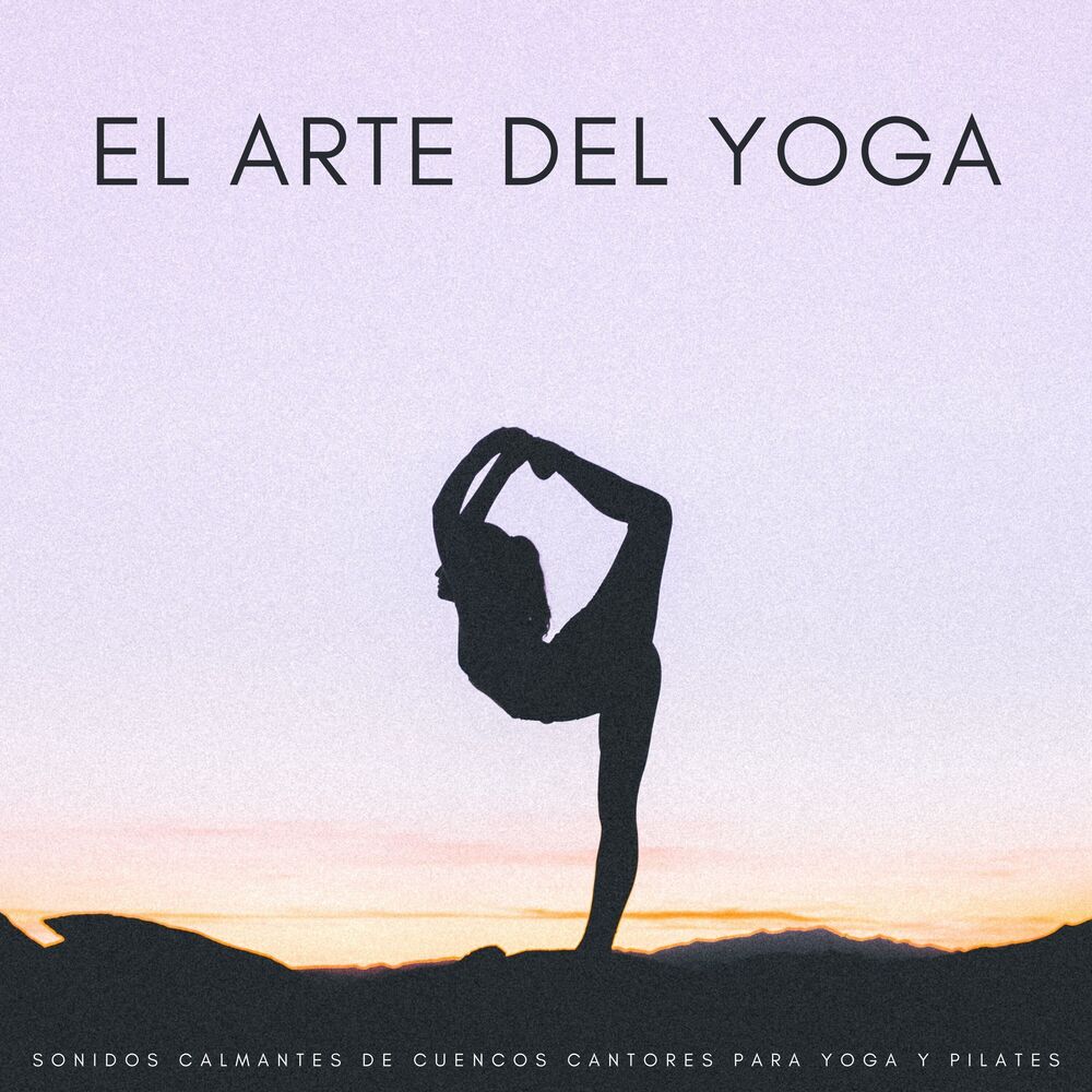 Picture of El Arte Del Yoga: Sonidos Calmantes De Cuencos Cantores Para Yoga Y Pilates