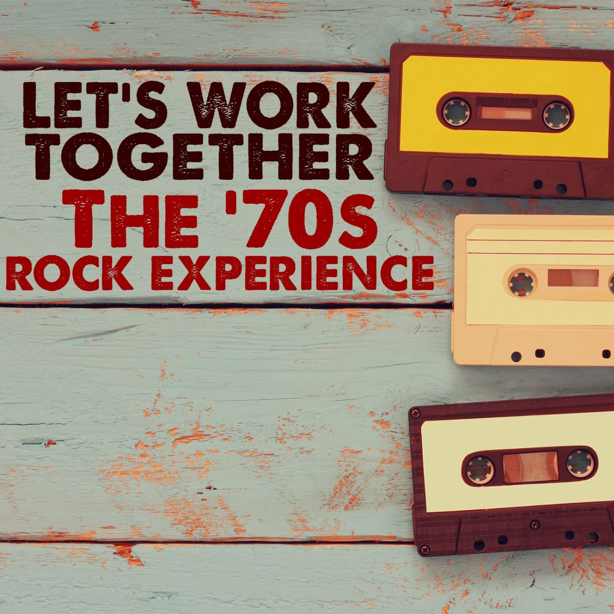Album cover of Let's Work Together: The '70s Rock Experience