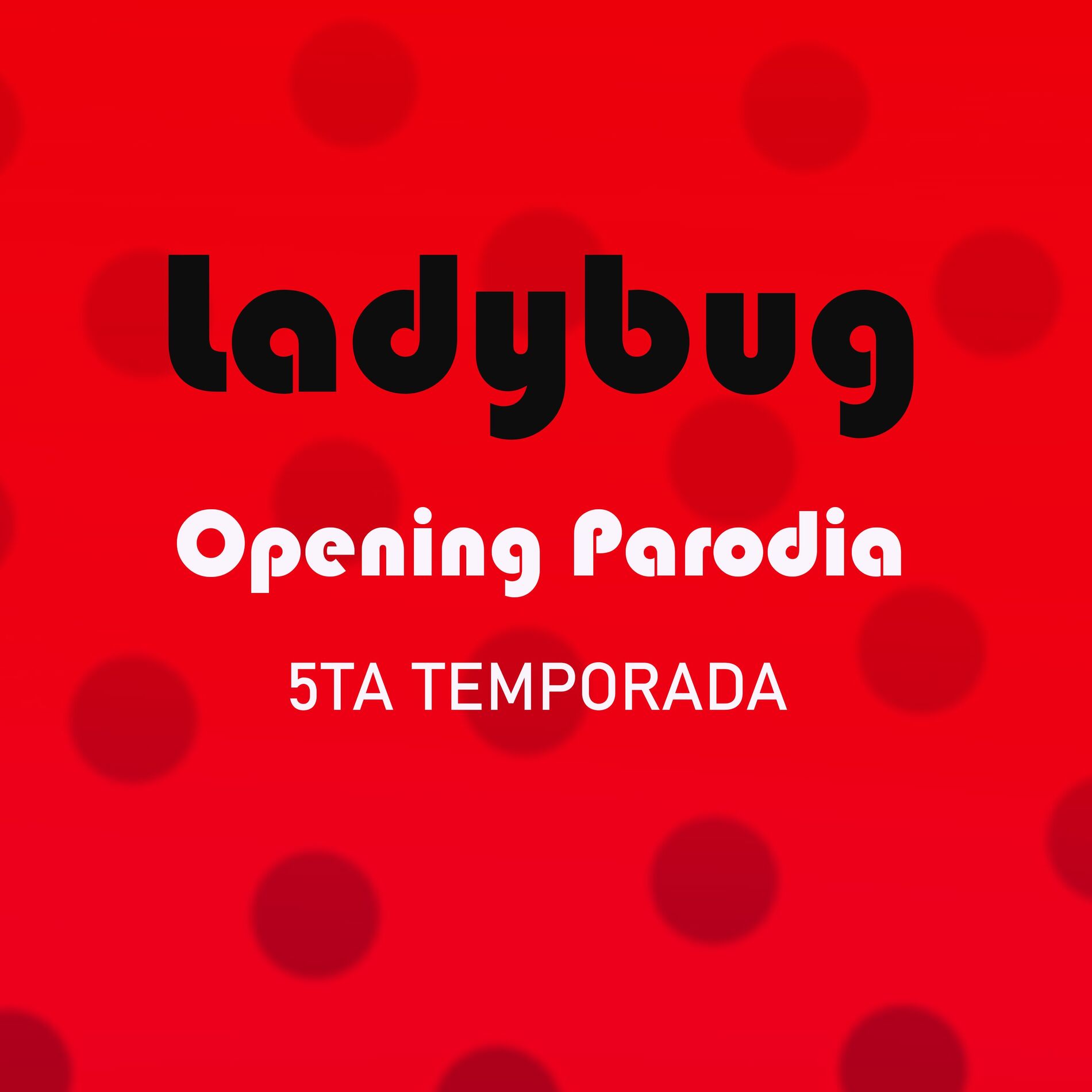 Album cover of Miraculous Ladybug - 5ta Temporada Opening Parodia (Cover)
