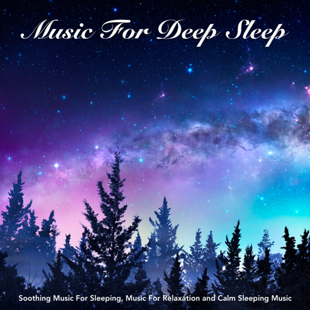 Picture of Music For Deep Sleep: Soothing Music For Sleeping, Music For Relaxation and Calm Sleeping Music