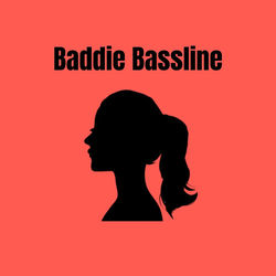 Baddie Bassline