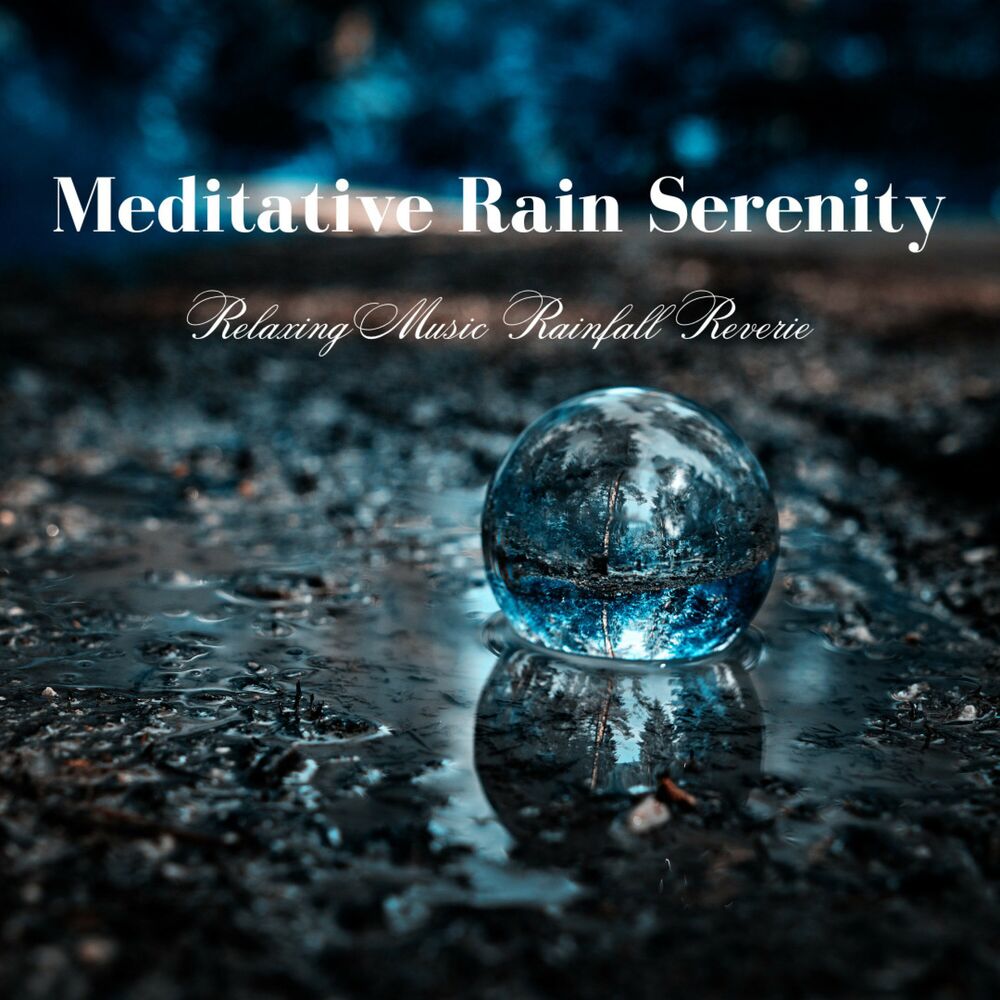Picture of Meditative Rain Serenity: Relaxing Music Rainfall Reverie
