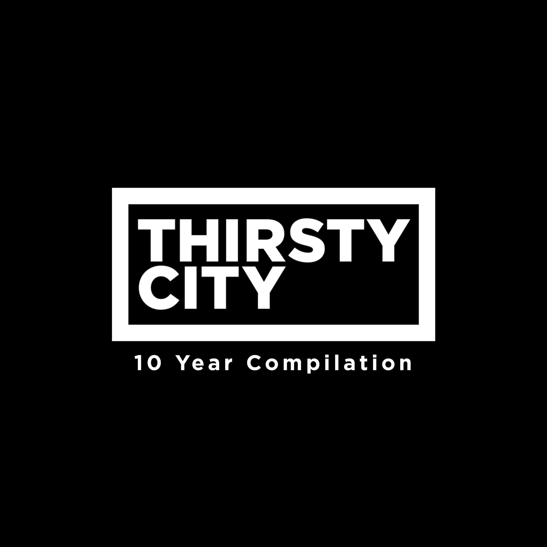 Album cover of Thirsty City - 10 Year Compilation