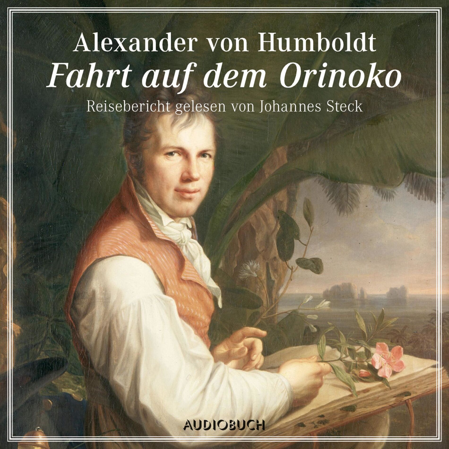 Album cover of Fahrt auf dem Orinoko (Reisebericht gelesen von Johannes Steck)