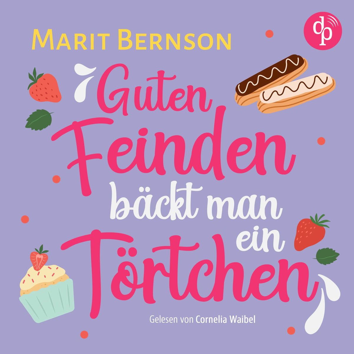 Album cover of Guten Feinden bäckt man ein Törtchen | Romance Hörbuch (Ungekürzt)