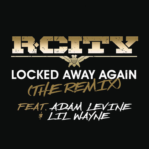 R. City - Locked Away Again (The Remix) (feat. Adam Levine & Lil
