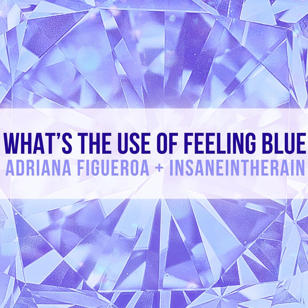 Picture of What's the Use of Feeling Blue (feat. Insaneintherain)