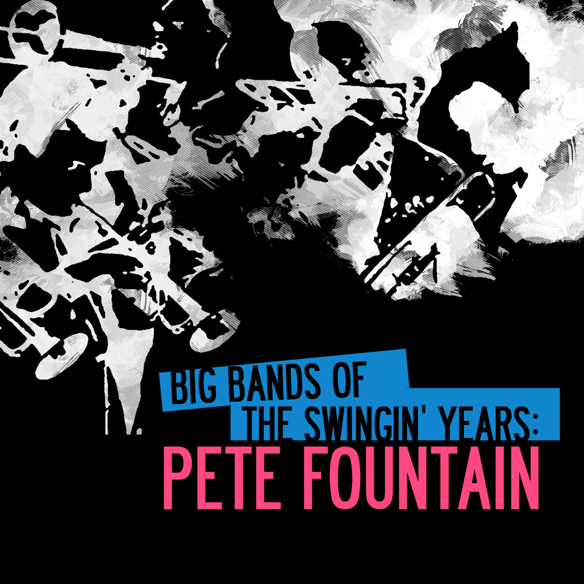 Album cover of Big Bands Of The Swingin' Years: Pete Fountain (Digitally Remastered)
