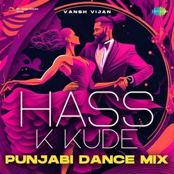 Cover of Hass K Kude (Punjabi Dance Mix)